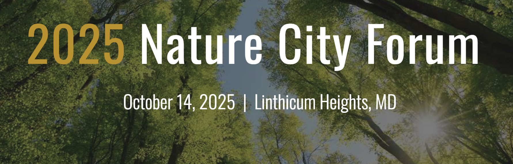 Backdrop of trees with the text: 2025 Nature City Forum, October 14, 2025, Linthicum Heights, MD