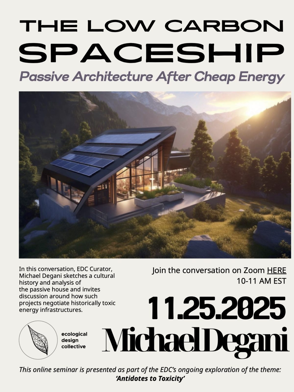 Flyer depicting a house with solar panels on the roof on a green hill between mountains. Text reads: The Low Carbon Spaceship: Passive Architecture after Cheap Energy; 11-25-2025 With EDC Curator Michael Degani